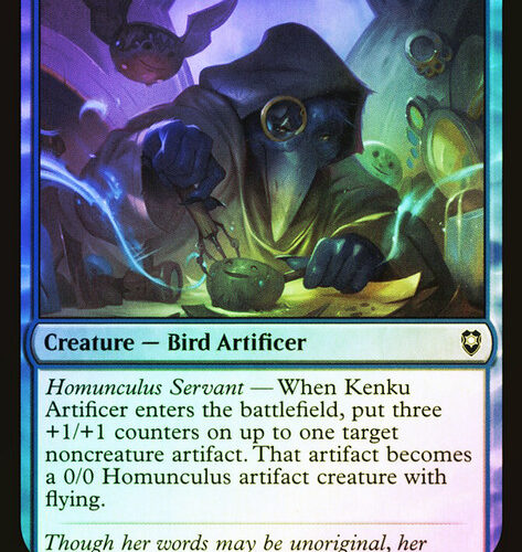 Kenku Artificer Set Commander Legends: Battle for Baldur's Gate Mana Cost Card Type Creature Oracle Text Homunculus Servant — When this creature enters, put three +1/+1 counters on up to one target noncreature artifact. That artifact becomes a 0/0 Homunculus artifact creature with flying. Flavor Text Though her words may be unoriginal, her creations are anything but. Artist Dave Greco Collector Number 080 Rarity Common Finish Non-foil